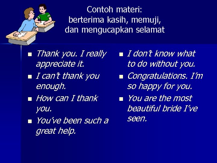 Contoh materi: berterima kasih, memuji, dan mengucapkan selamat n n Thank you. I really