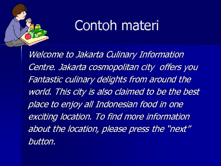 Contoh materi Welcome to Jakarta Culinary Information Centre. Jakarta cosmopolitan city offers you Fantastic