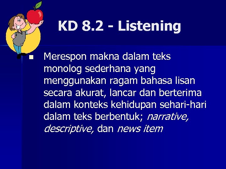 KD 8. 2 - Listening n Merespon makna dalam teks monolog sederhana yang menggunakan