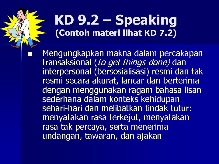 KD 9. 2 – Speaking (Contoh materi lihat KD 7. 2) n Mengungkapkan makna