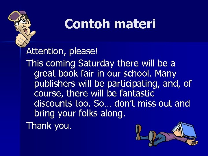 Contoh materi Attention, please! This coming Saturday there will be a great book fair