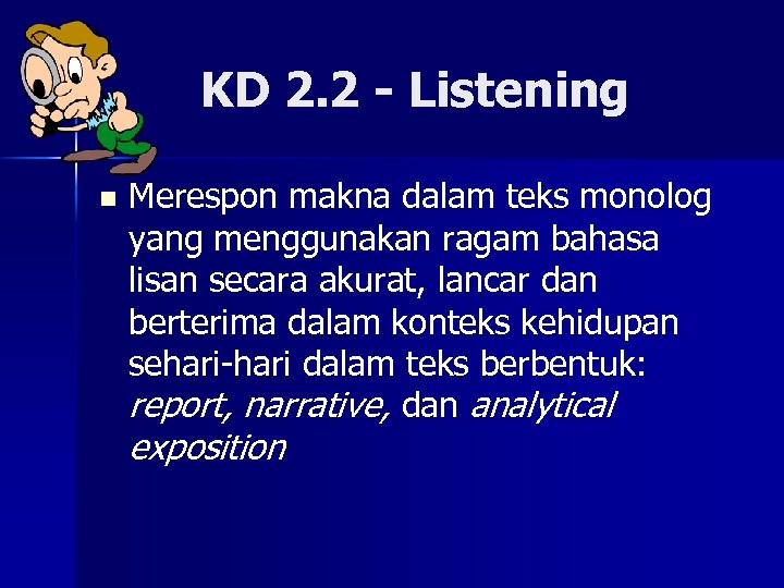 KD 2. 2 - Listening n Merespon makna dalam teks monolog yang menggunakan ragam