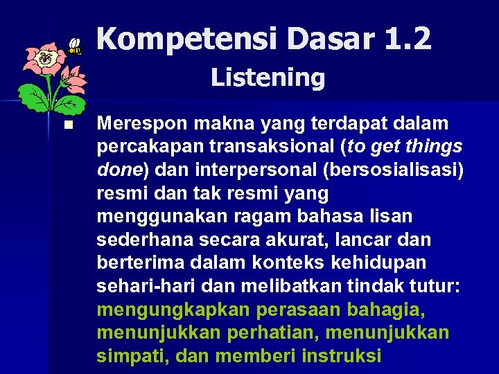 Kompetensi Dasar 1. 2 Listening n Merespon makna yang terdapat dalam percakapan transaksional (to