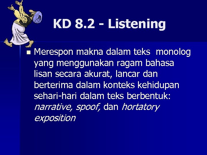 KD 8. 2 - Listening n Merespon makna dalam teks monolog yang menggunakan ragam