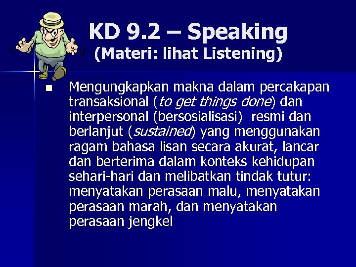 KD 9. 2 – Speaking (Materi: lihat Listening) n Mengungkapkan makna dalam percakapan transaksional