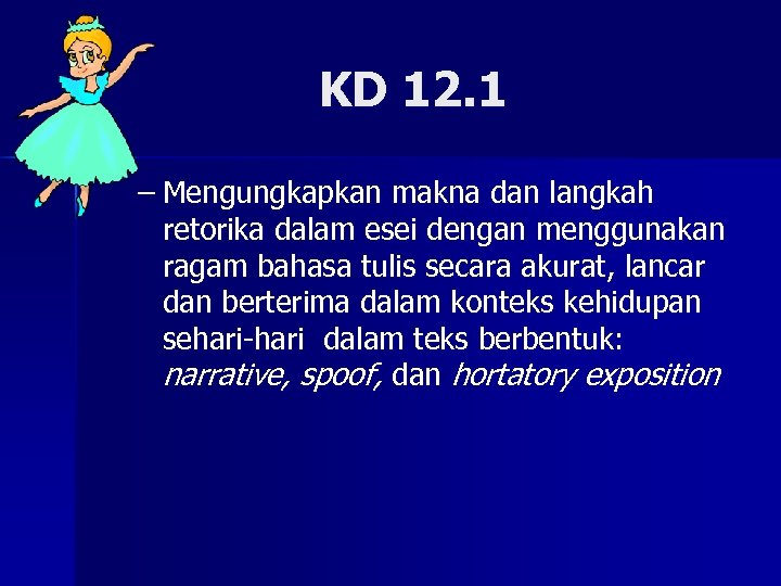 KD 12. 1 – Mengungkapkan makna dan langkah retorika dalam esei dengan menggunakan ragam