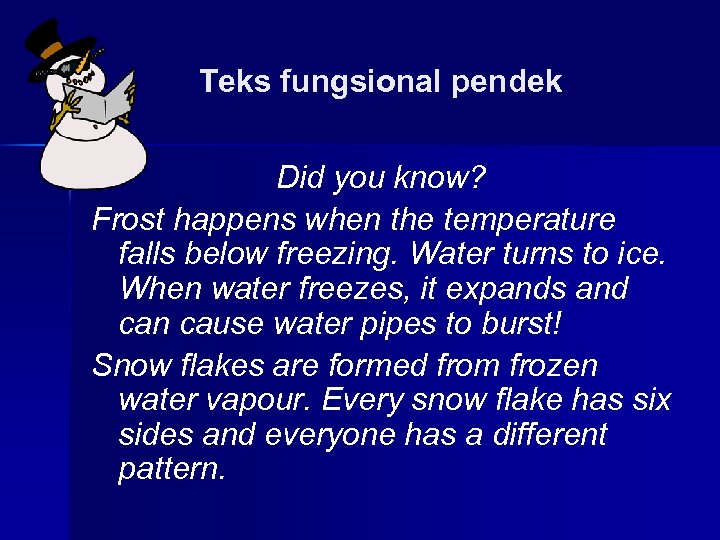 Teks fungsional pendek Did you know? Frost happens when the temperature falls below freezing.