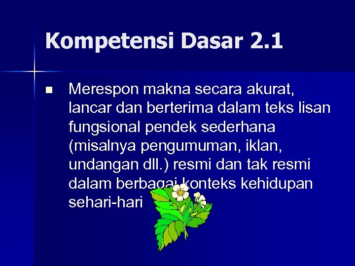 Kompetensi Dasar 2. 1 n Merespon makna secara akurat, lancar dan berterima dalam teks