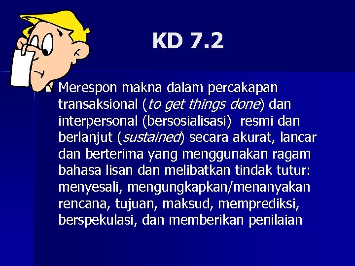 KD 7. 2 n Merespon makna dalam percakapan transaksional (to get things done) dan