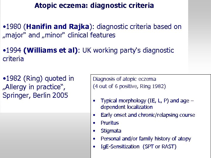 Atopic eczema: diagnostic criteria • 1980 (Hanifin and Rajka): diagnostic criteria based on „major“