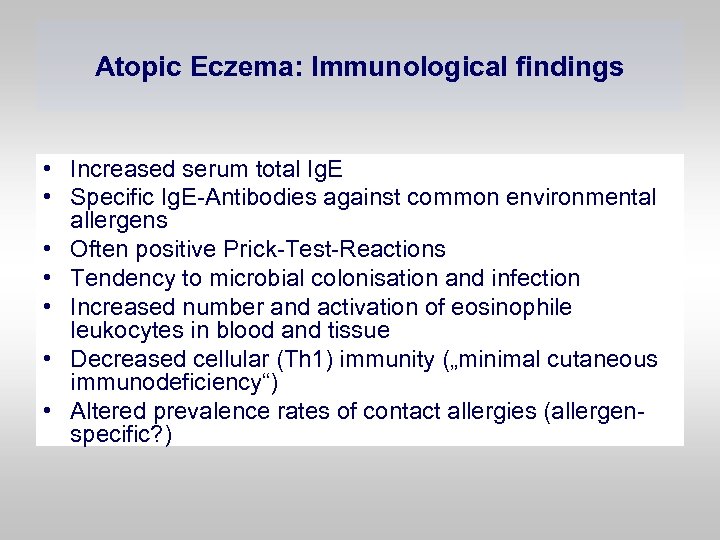 Atopic Eczema: Immunological findings • Increased serum total Ig. E • Specific Ig. E-Antibodies