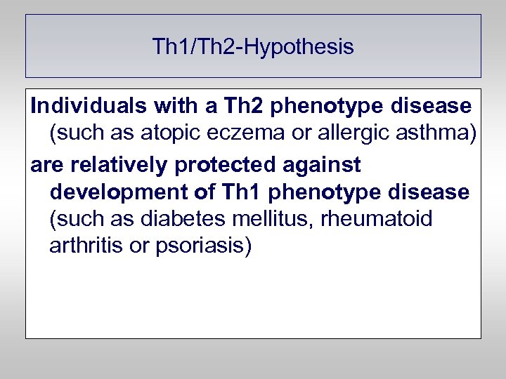 Th 1/Th 2 -Hypothesis Individuals with a Th 2 phenotype disease (such as atopic