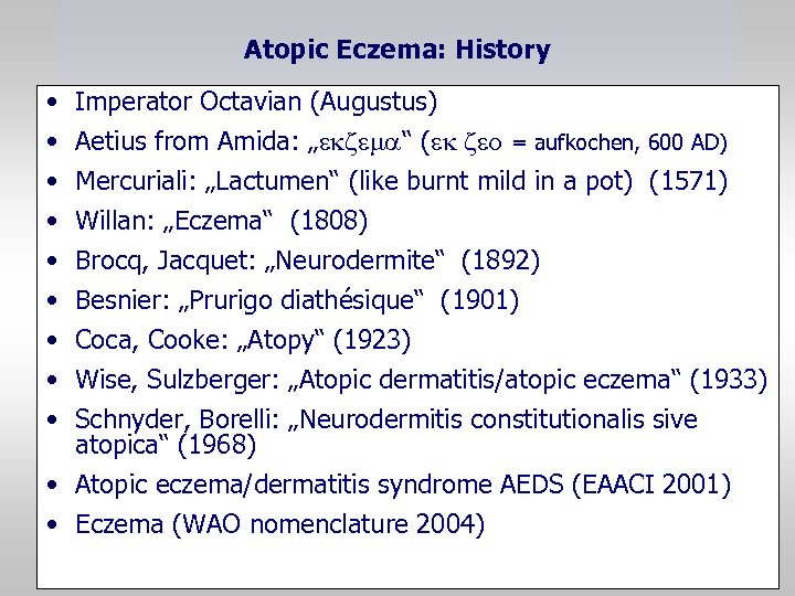 Atopic Eczema: History • • • Imperator Octavian (Augustus) Aetius from Amida: „ekzem “