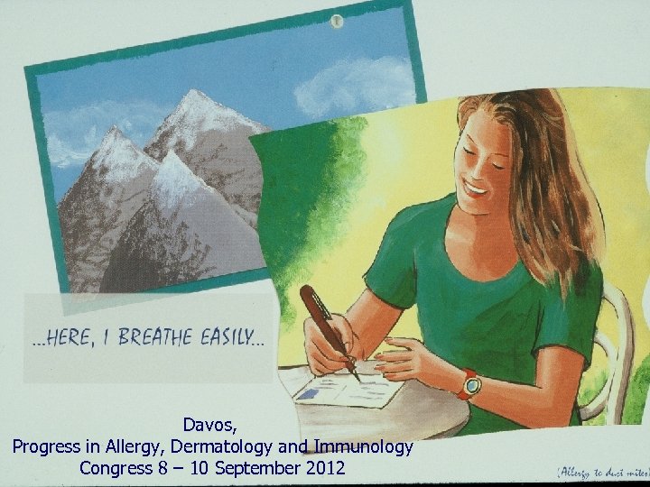 Davos, Progress in Allergy, Dermatology and Immunology Congress 8 – 10 September 2012 