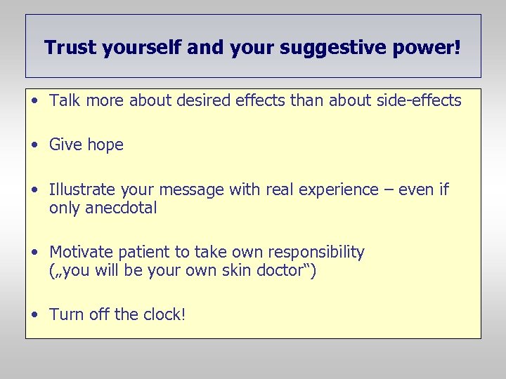 Trust yourself and your suggestive power! • Talk more about desired effects than about