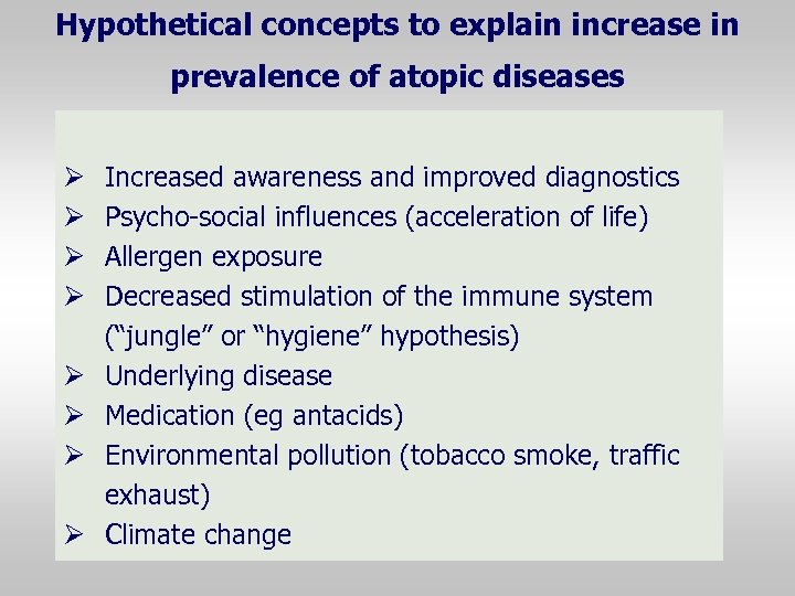 Hypothetical concepts to explain increase in prevalence of atopic diseases Ø Ø Ø Ø