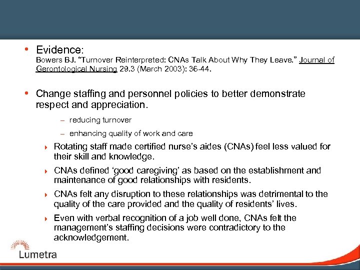  • Evidence: Bowers BJ. “Turnover Reinterpreted: CNAs Talk About Why They Leave. ”