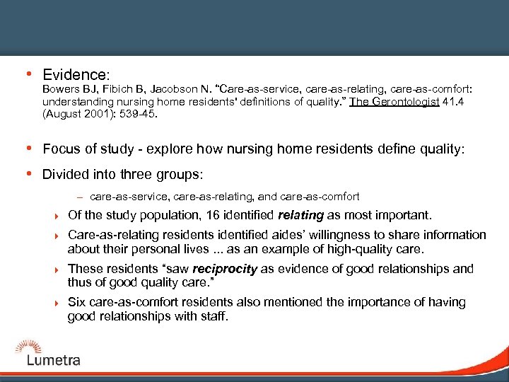  • Evidence: Bowers BJ, Fibich B, Jacobson N. “Care-as-service, care-as-relating, care-as-comfort: understanding nursing