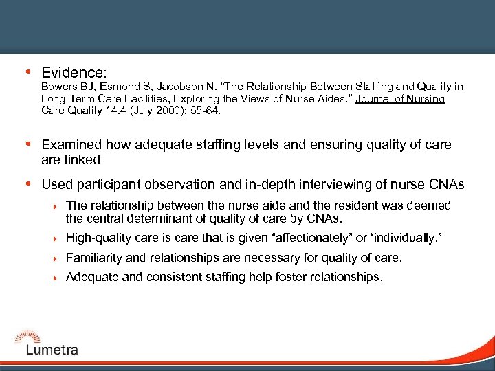  • Evidence: Bowers BJ, Esmond S, Jacobson N. “The Relationship Between Staffing and