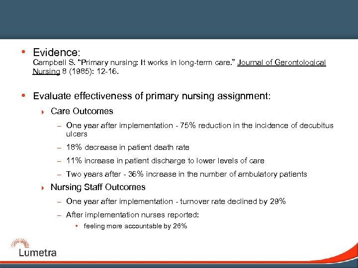  • Evidence: Campbell S. “Primary nursing: It works in long-term care. ” Journal
