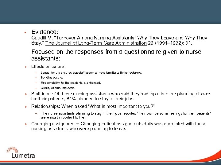  • Evidence: Caudill M. “Turnover Among Nursing Assistants: Why They Leave and Why