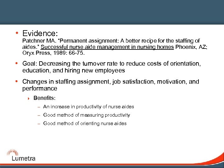 • Evidence: Patchner MA. “Permanent assignment: A better recipe for the staffing of