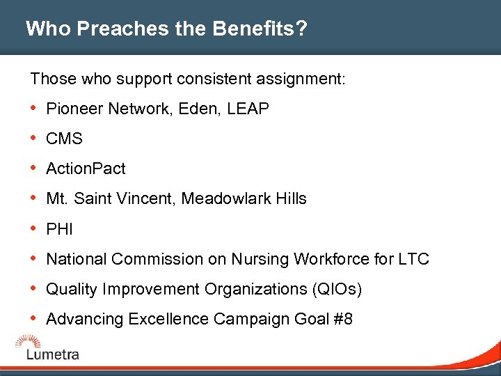 Who Preaches the Benefits? Those who support consistent assignment: • Pioneer Network, Eden, LEAP
