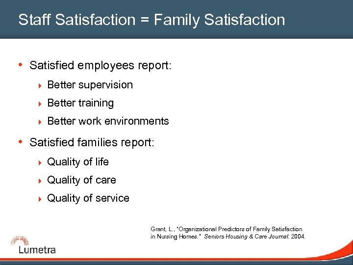Staff Satisfaction = Family Satisfaction • Satisfied employees report: 4 Better supervision 4 Better