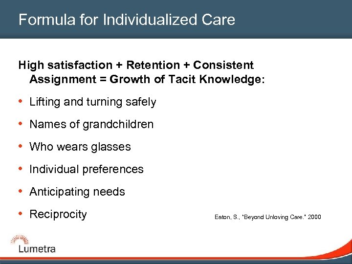 Formula for Individualized Care High satisfaction + Retention + Consistent Assignment = Growth of