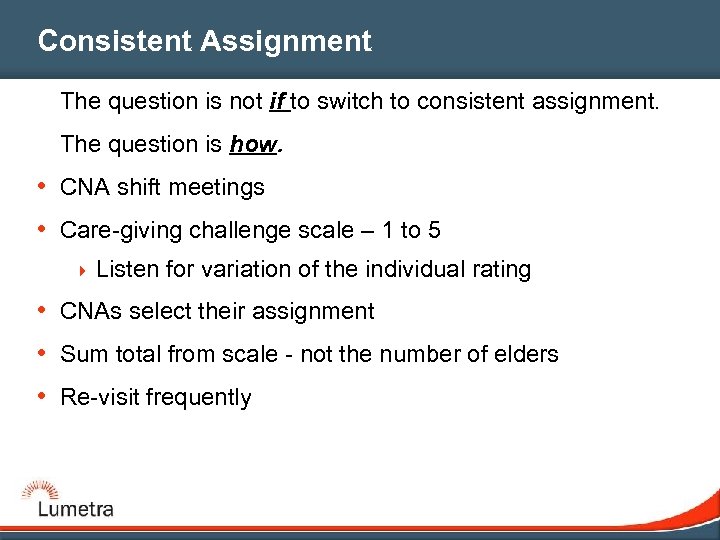 Consistent Assignment The question is not if to switch to consistent assignment. The question