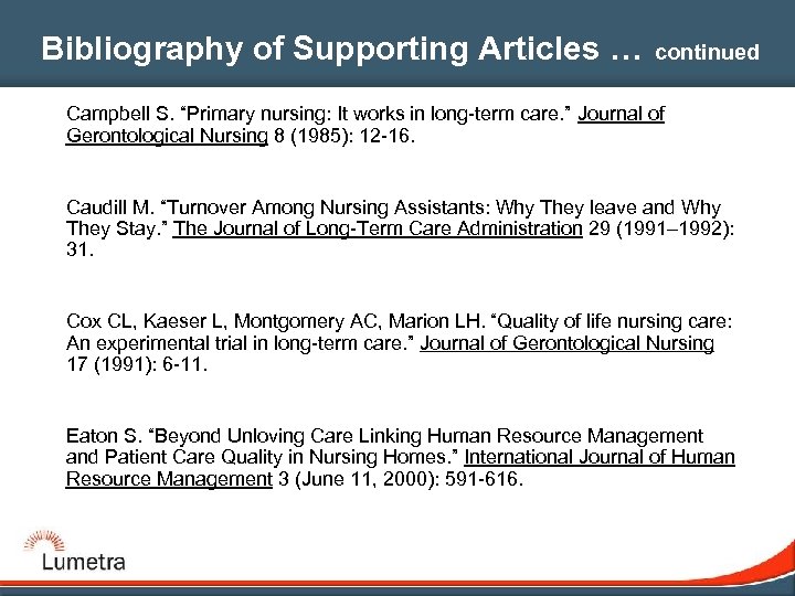 Bibliography of Supporting Articles … continued Campbell S. “Primary nursing: It works in long-term