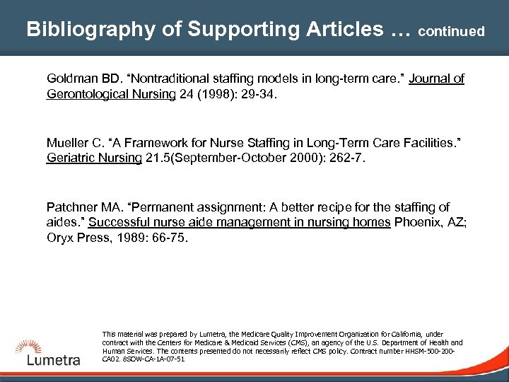 Bibliography of Supporting Articles … continued Goldman BD. “Nontraditional staffing models in long-term care.