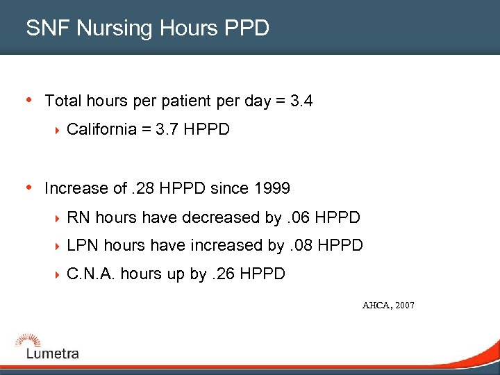 SNF Nursing Hours PPD • Total hours per patient per day = 3. 4