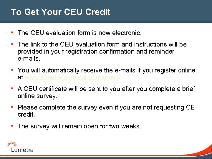 To Get Your CEU Credit • The CEU evaluation form is now electronic. •