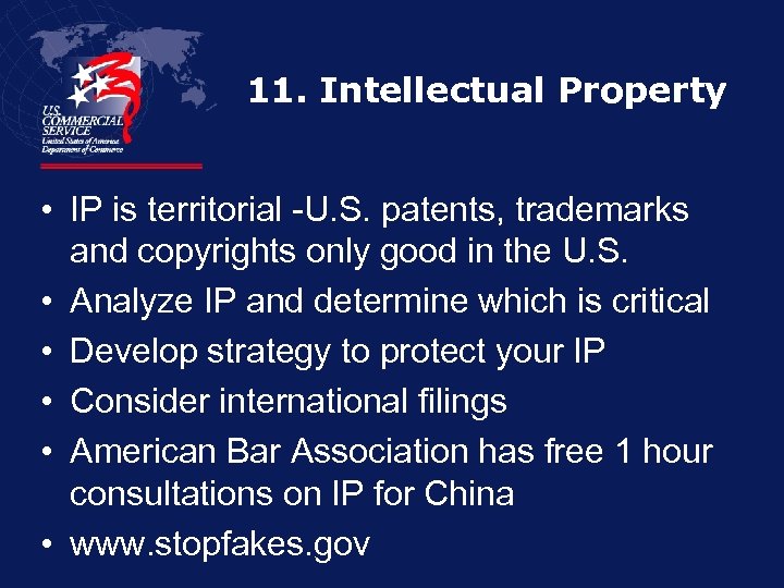 11. Intellectual Property • IP is territorial -U. S. patents, trademarks and copyrights only