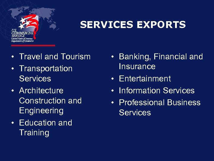SERVICES EXPORTS • Travel and Tourism • Transportation Services • Architecture Construction and Engineering
