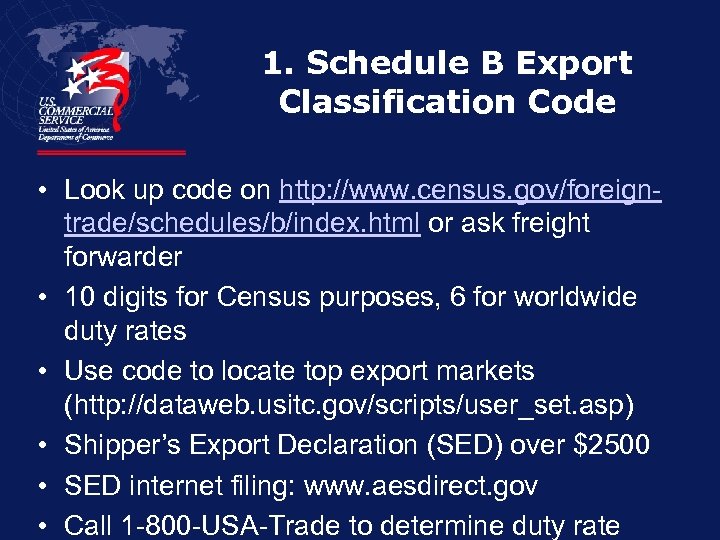 1. Schedule B Export Classification Code • Look up code on http: //www. census.