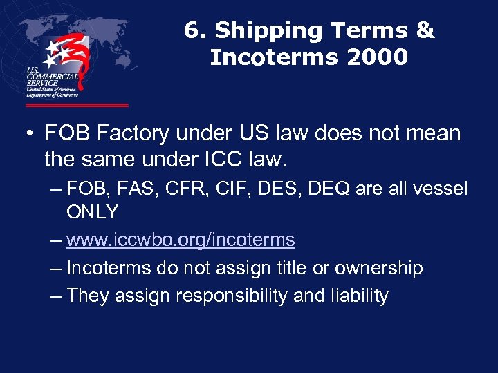 6. Shipping Terms & Incoterms 2000 • FOB Factory under US law does not