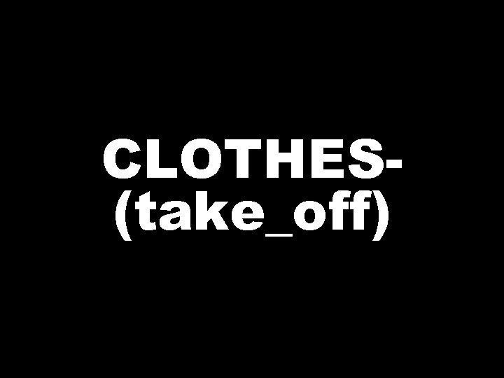 CLOTHES(take_off) 