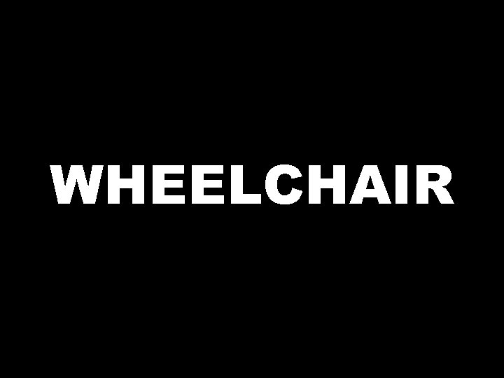 WHEELCHAIR 