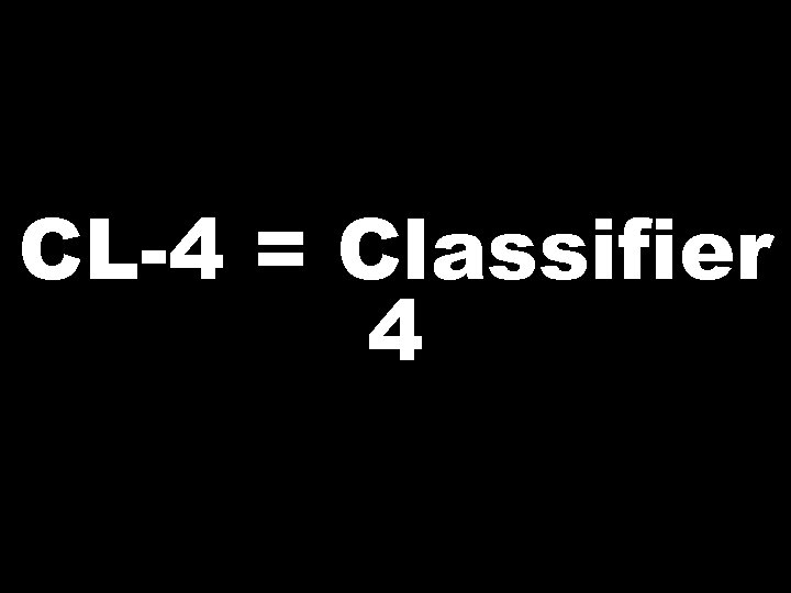 CL-4 = Classifier 4 