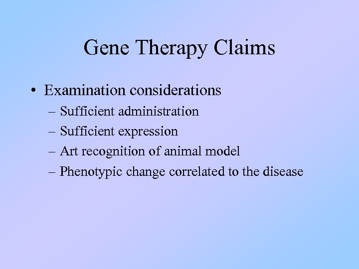 Gene Therapy Claims • Examination considerations – Sufficient administration – Sufficient expression – Art