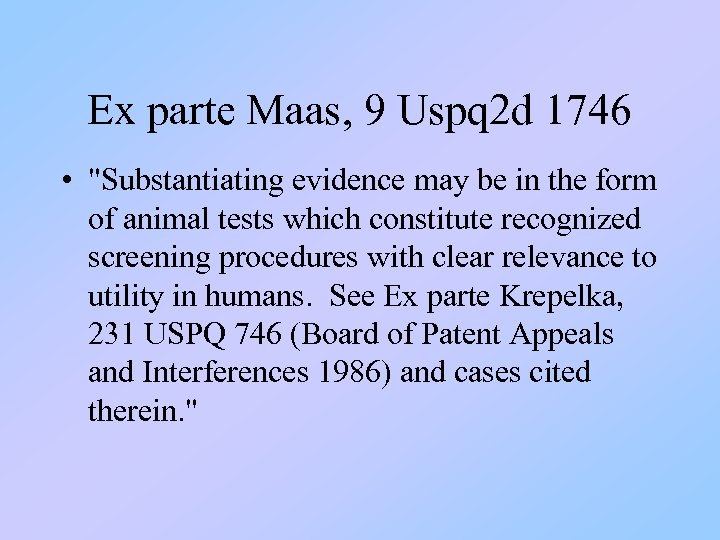 Ex parte Maas, 9 Uspq 2 d 1746 • "Substantiating evidence may be in