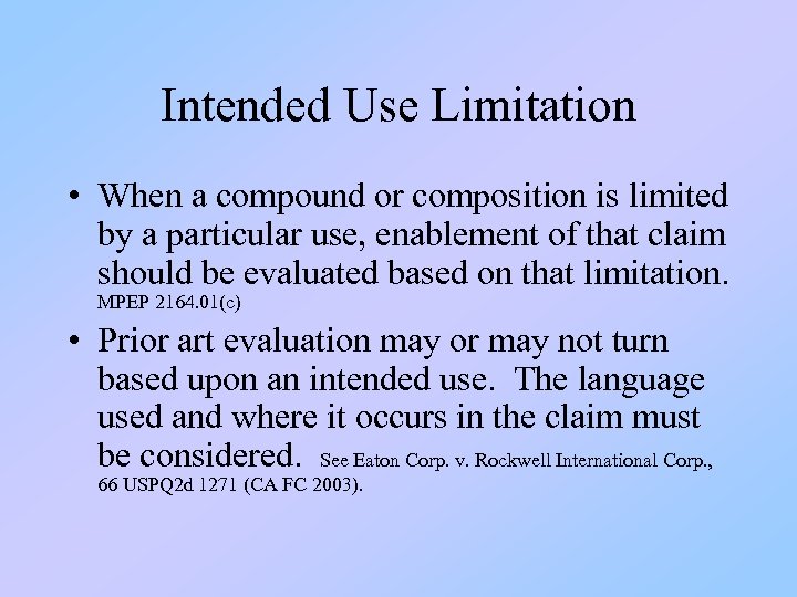 Intended Use Limitation • When a compound or composition is limited by a particular