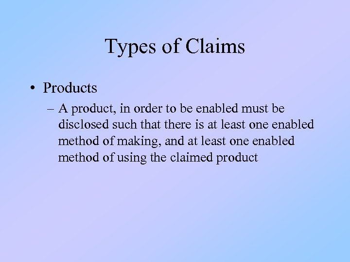 Types of Claims • Products – A product, in order to be enabled must
