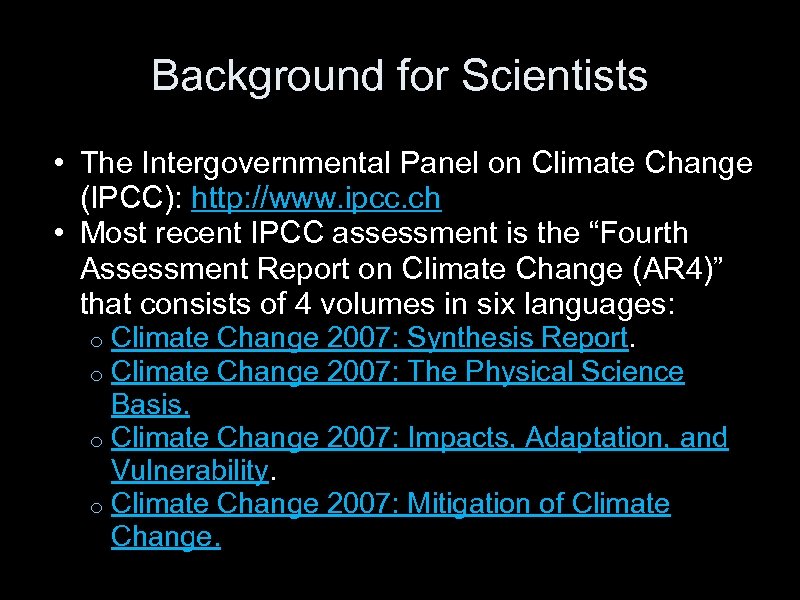 Background for Scientists • The Intergovernmental Panel on Climate Change (IPCC): http: //www. ipcc.