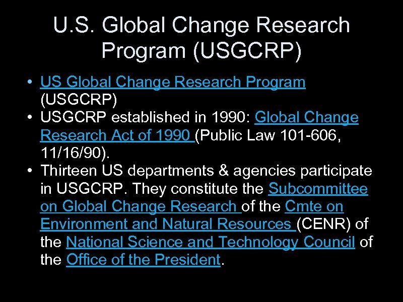 U. S. Global Change Research Program (USGCRP) • USGCRP established in 1990: Global Change