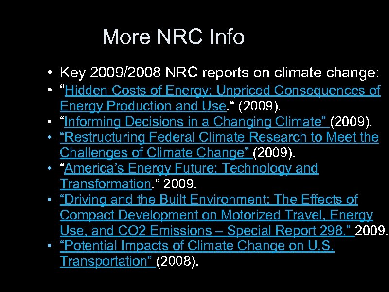 More NRC Info • Key 2009/2008 NRC reports on climate change: • “Hidden Costs