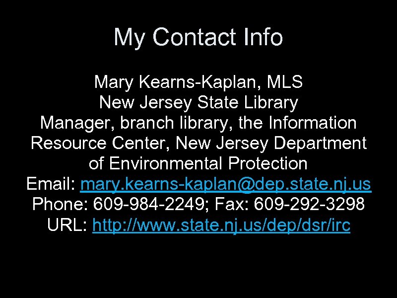 My Contact Info Mary Kearns-Kaplan, MLS New Jersey State Library Manager, branch library, the