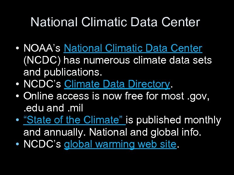 National Climatic Data Center • NOAA’s National Climatic Data Center (NCDC) has numerous climate